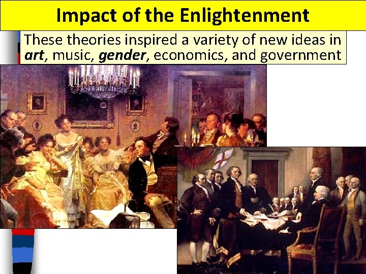 Impact of the Enlightenment These theories inspired a variety of new ideas in art,