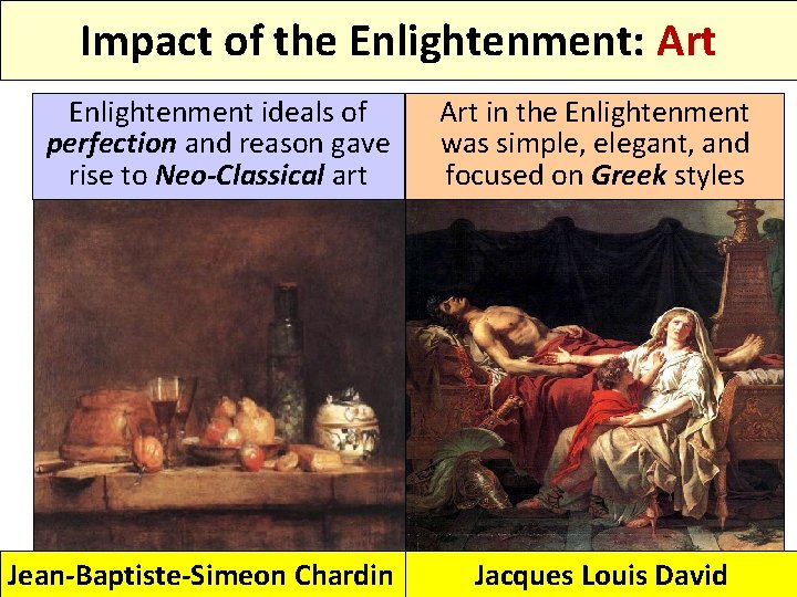 Impact of the Enlightenment: Art Enlightenment ideals of perfection and reason gave rise to