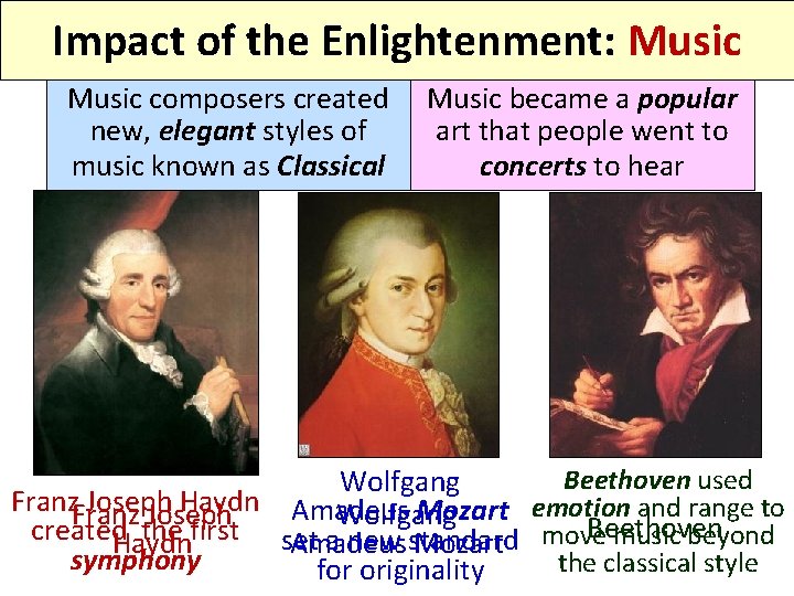 Impact of the Enlightenment: Music composers created new, elegant styles of music known as
