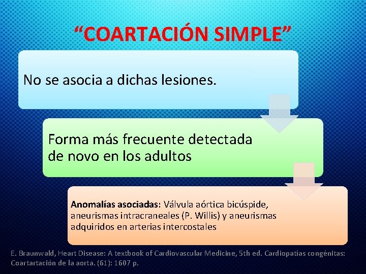 “COARTACIÓN SIMPLE” No se asocia a dichas lesiones. Forma más frecuente detectada de novo