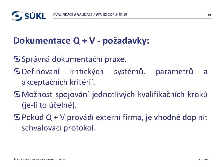 KVALIFIKACE A VALIDACE / VYR-32 DOPLNĚK 15 10 Dokumentace Q + V - požadavky: