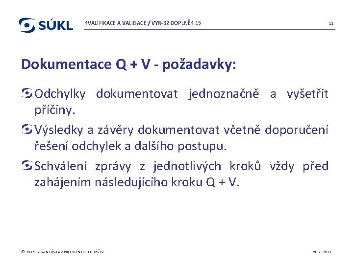 KVALIFIKACE A VALIDACE / VYR-32 DOPLNĚK 15 11 Dokumentace Q + V - požadavky: