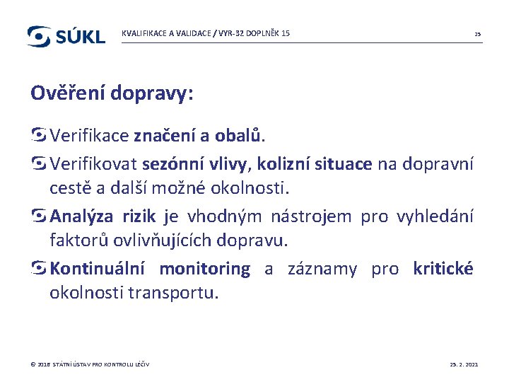 KVALIFIKACE A VALIDACE / VYR-32 DOPLNĚK 15 25 Ověření dopravy: Verifikace značení a obalů.