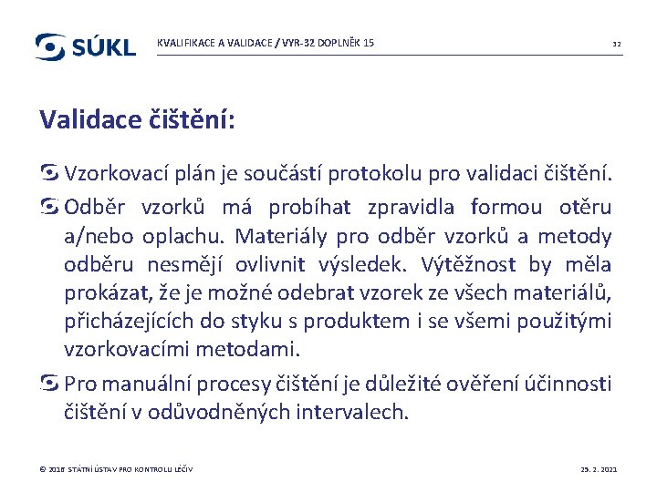 KVALIFIKACE A VALIDACE / VYR-32 DOPLNĚK 15 32 Validace čištění: Vzorkovací plán je součástí