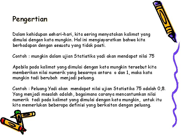 Pengertian Dalam kehidupan sehari-hari, kita sering menyatakan kalimat yang dimulai dengan kata mungkin. Hal