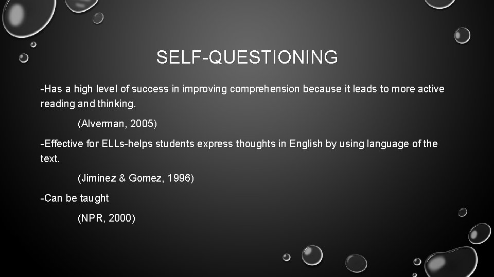 SELF-QUESTIONING -Has a high level of success in improving comprehension because it leads to