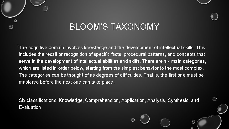 BLOOM’S TAXONOMY The cognitive domain involves knowledge and the development of intellectual skills. This