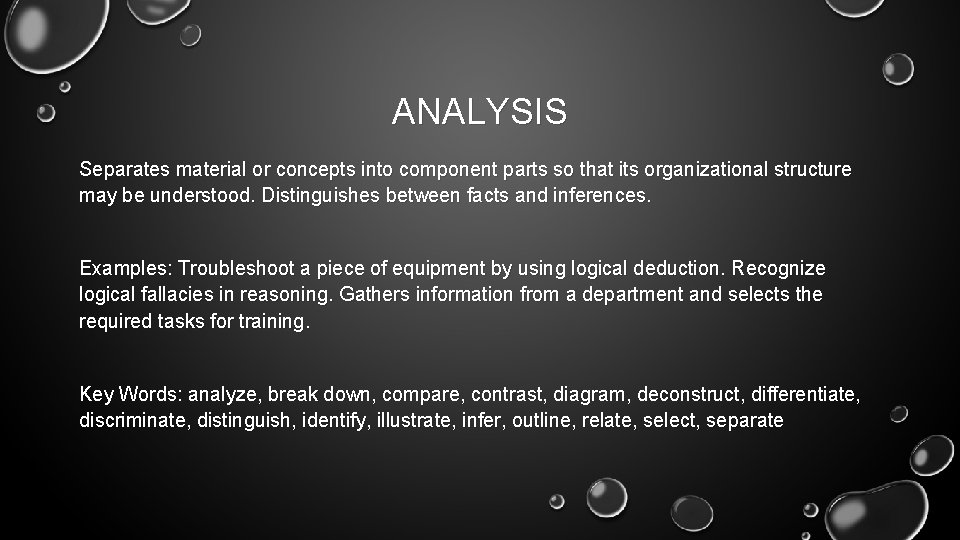 ANALYSIS Separates material or concepts into component parts so that its organizational structure may