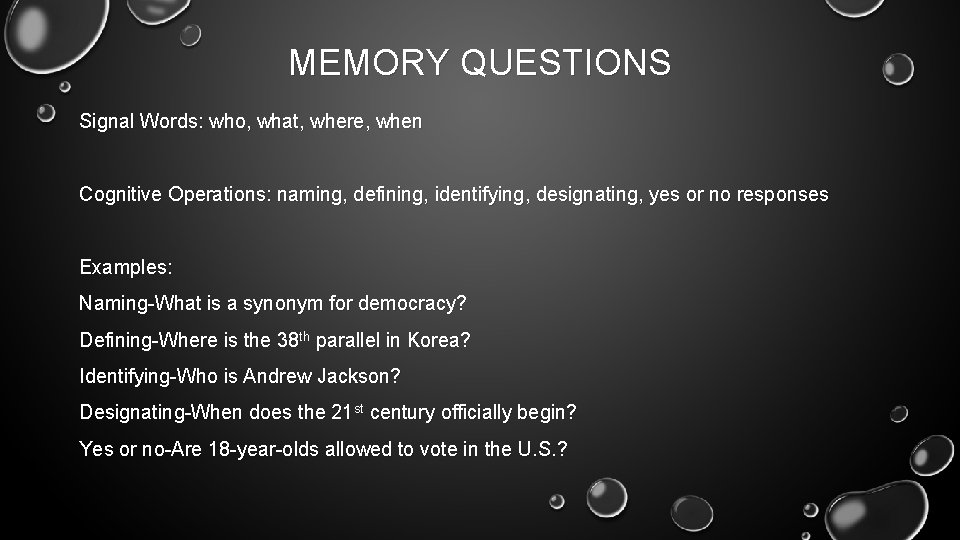MEMORY QUESTIONS Signal Words: who, what, where, when Cognitive Operations: naming, defining, identifying, designating,