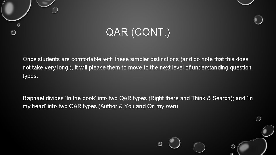 QAR (CONT. ) Once students are comfortable with these simpler distinctions (and do note