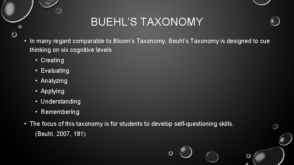 BUEHL’S TAXONOMY • In many regard comparable to Bloom’s Taxonomy, Beuhl’s Taxonomy is designed