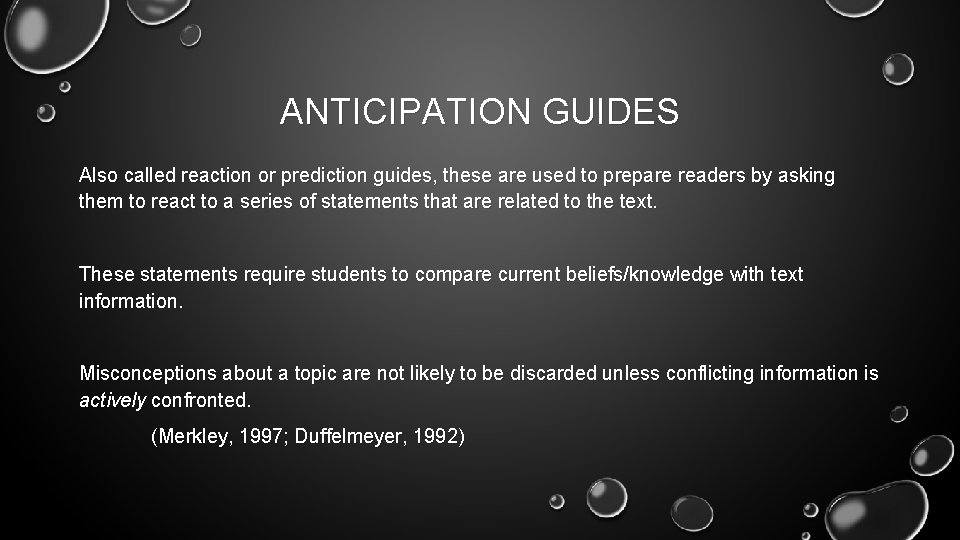 ANTICIPATION GUIDES Also called reaction or prediction guides, these are used to prepare readers