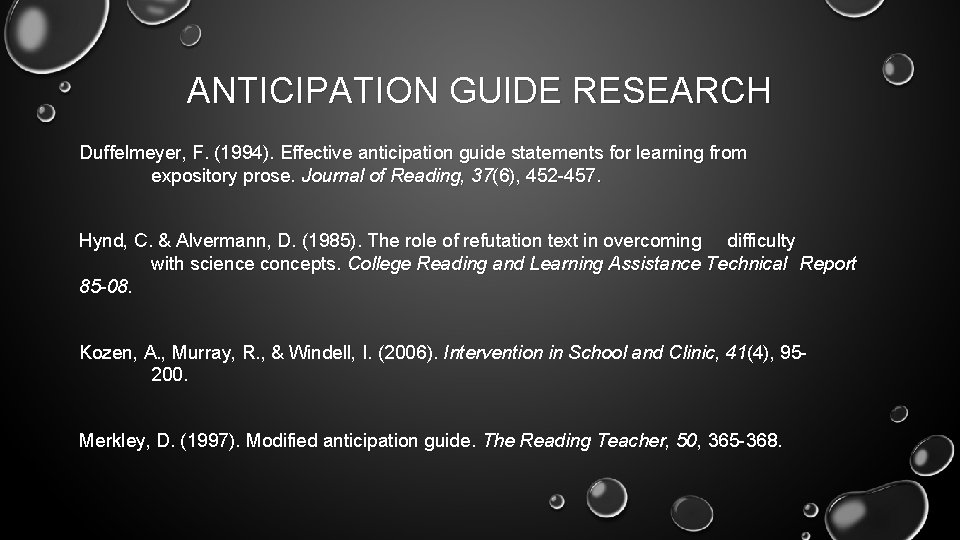 ANTICIPATION GUIDE RESEARCH Duffelmeyer, F. (1994). Effective anticipation guide statements for learning from expository