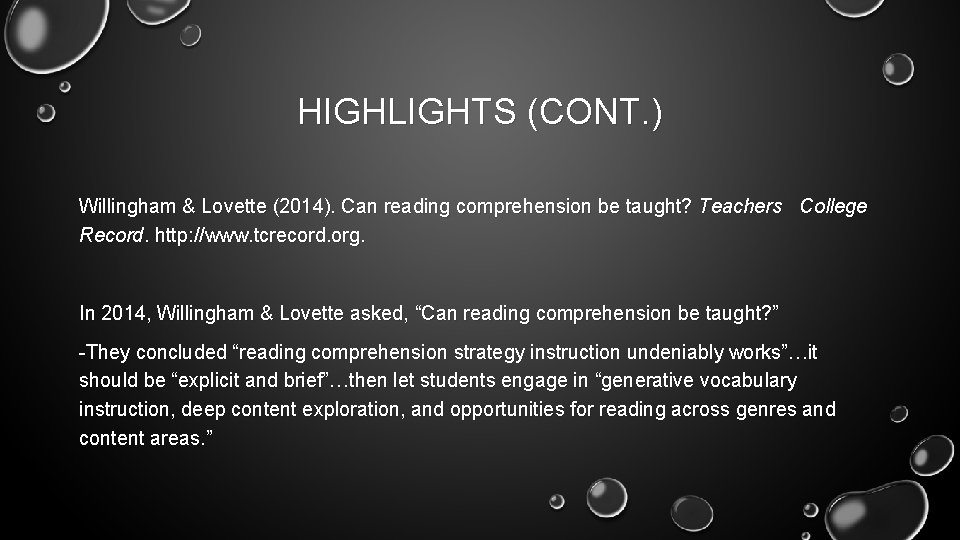 HIGHLIGHTS (CONT. ) Willingham & Lovette (2014). Can reading comprehension be taught? Teachers College