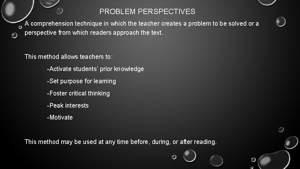 PROBLEM PERSPECTIVES A comprehension technique in which the teacher creates a problem to be