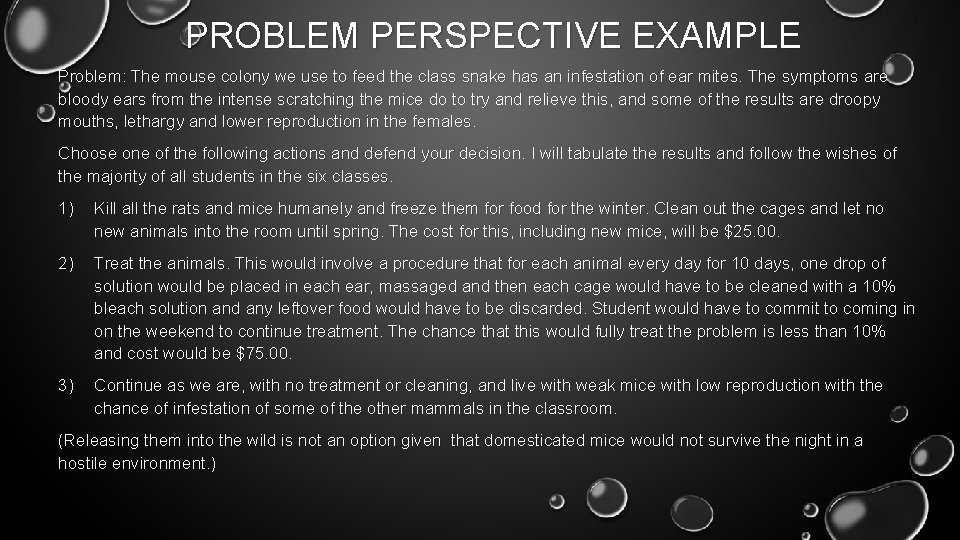 PROBLEM PERSPECTIVE EXAMPLE Problem: The mouse colony we use to feed the class snake