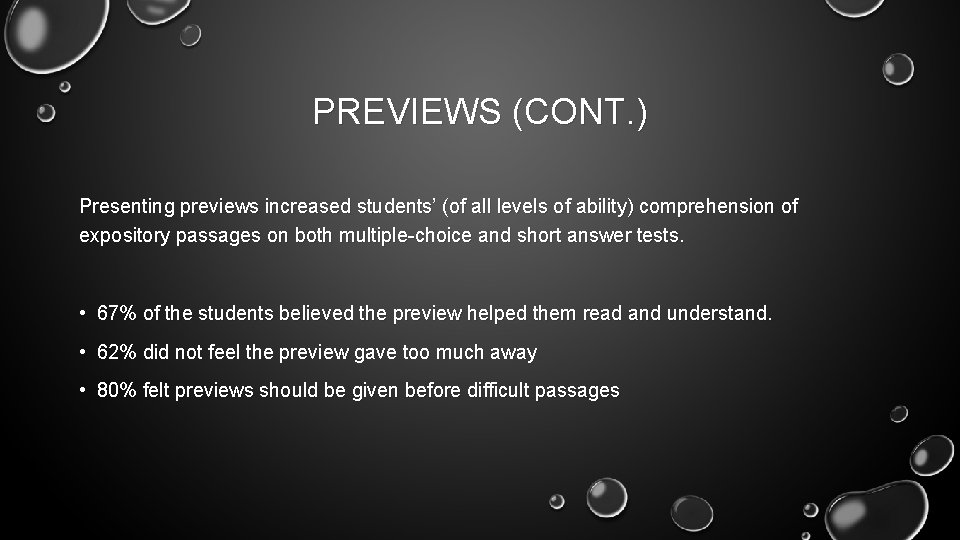 PREVIEWS (CONT. ) Presenting previews increased students’ (of all levels of ability) comprehension of