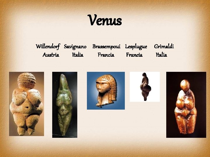 Venus Willendorf Savignano Brassempoui Lesplugue Austria Italia Francia Grimaldi Italia 