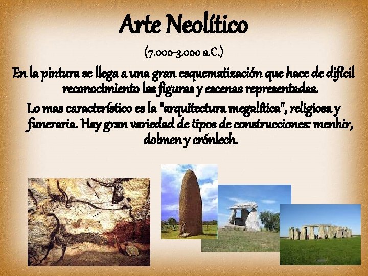 Arte Neolítico (7. 000 -3. 000 a. C. ) En la pintura se llega