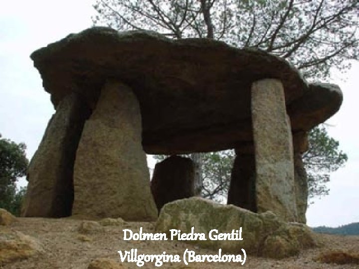 Dolmen Piedra Gentil Villgorgina (Barcelona) 