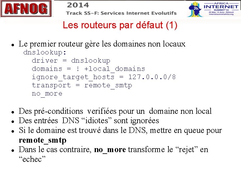 Les routeurs par défaut (1) Le premier routeur gère les domaines non locaux dnslookup: Les routeurs par défaut (1) Le premier routeur gère les domaines non locaux dnslookup: