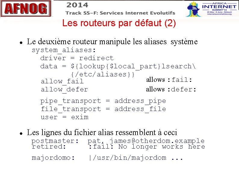 Les routeurs par défaut (2) Le deuxième routeur manipule les aliases système system_aliases: driver Les routeurs par défaut (2) Le deuxième routeur manipule les aliases système system_aliases: driver