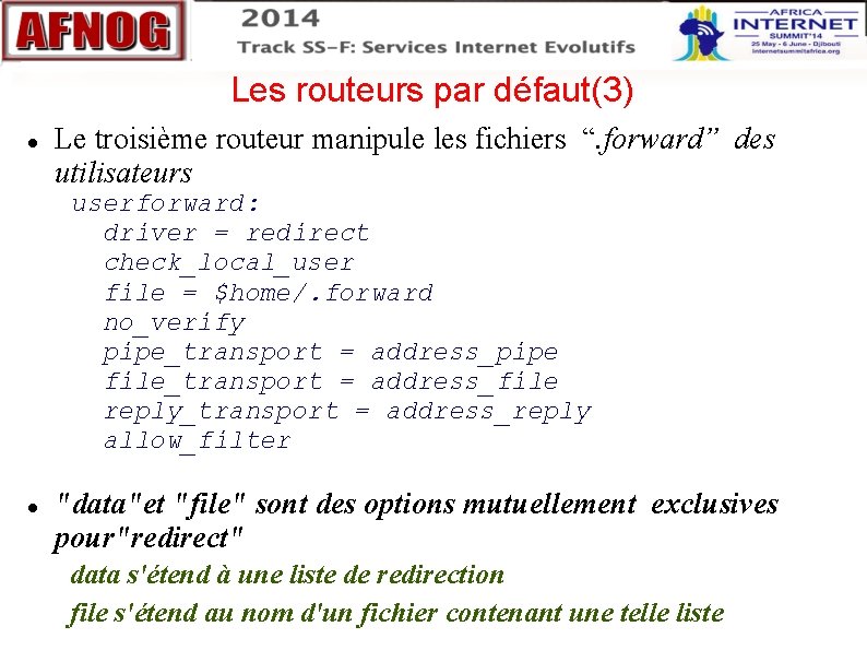Les routeurs par défaut(3) Le troisième routeur manipule les fichiers “. forward” des utilisateurs Les routeurs par défaut(3) Le troisième routeur manipule les fichiers “. forward” des utilisateurs