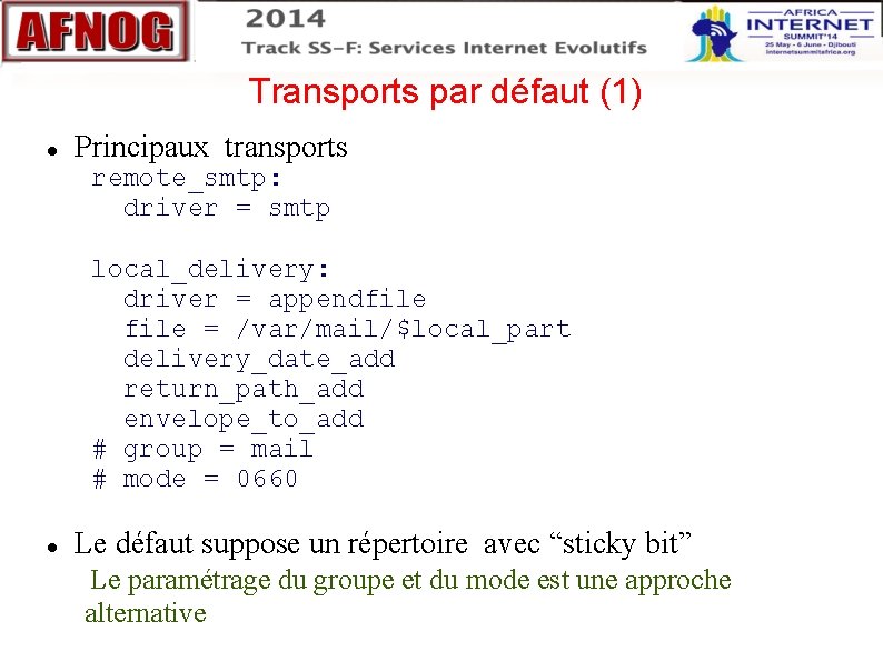 Transports par défaut (1) Principaux transports remote_smtp: driver = smtp local_delivery: driver = appendfile Transports par défaut (1) Principaux transports remote_smtp: driver = smtp local_delivery: driver = appendfile