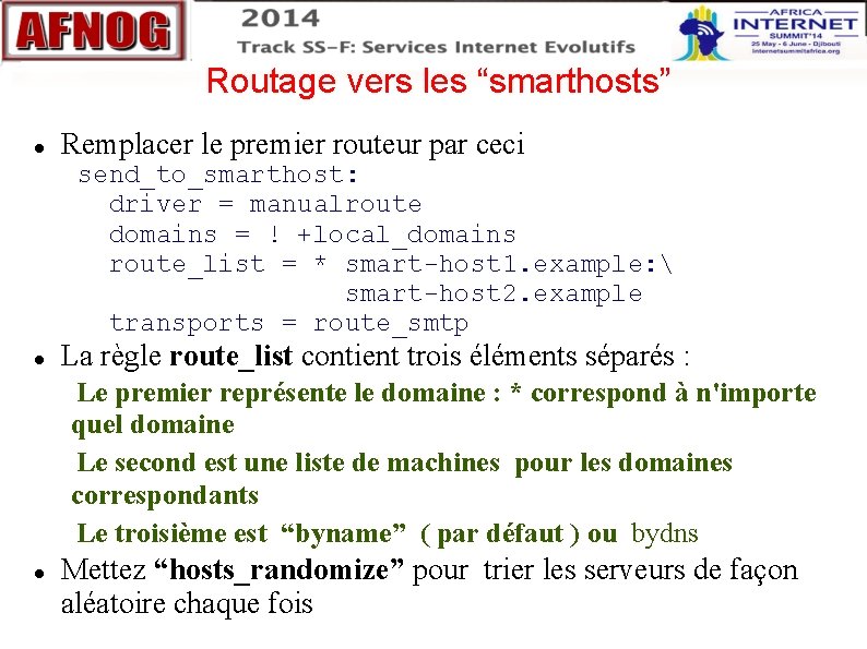 Routage vers les “smarthosts” Remplacer le premier routeur par ceci send_to_smarthost: driver = Routage vers les “smarthosts” Remplacer le premier routeur par ceci send_to_smarthost: driver =