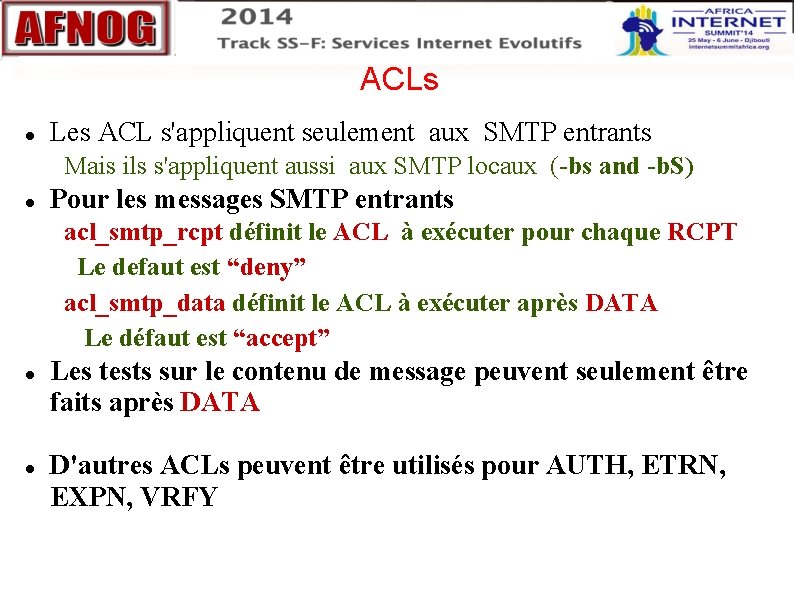 ACLs Les ACL s'appliquent seulement aux SMTP entrants Mais ils s'appliquent aussi aux ACLs Les ACL s'appliquent seulement aux SMTP entrants Mais ils s'appliquent aussi aux