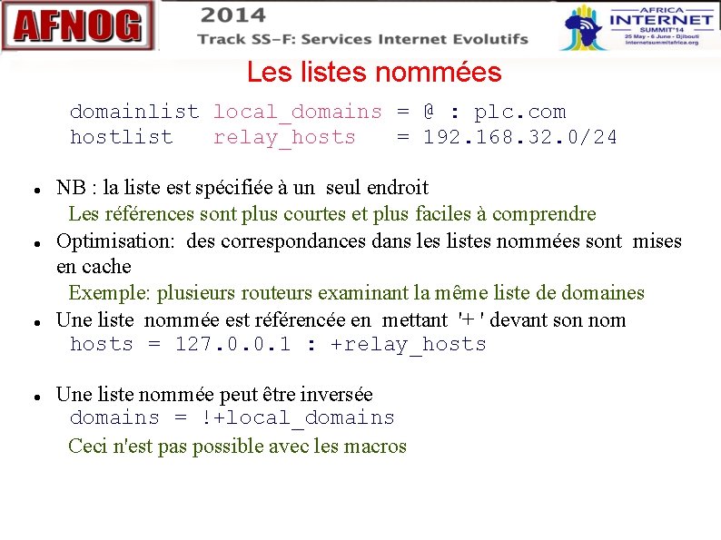 Les listes nommées domainlist local_domains = @ : plc. com hostlist relay_hosts = Les listes nommées domainlist local_domains = @ : plc. com hostlist relay_hosts =