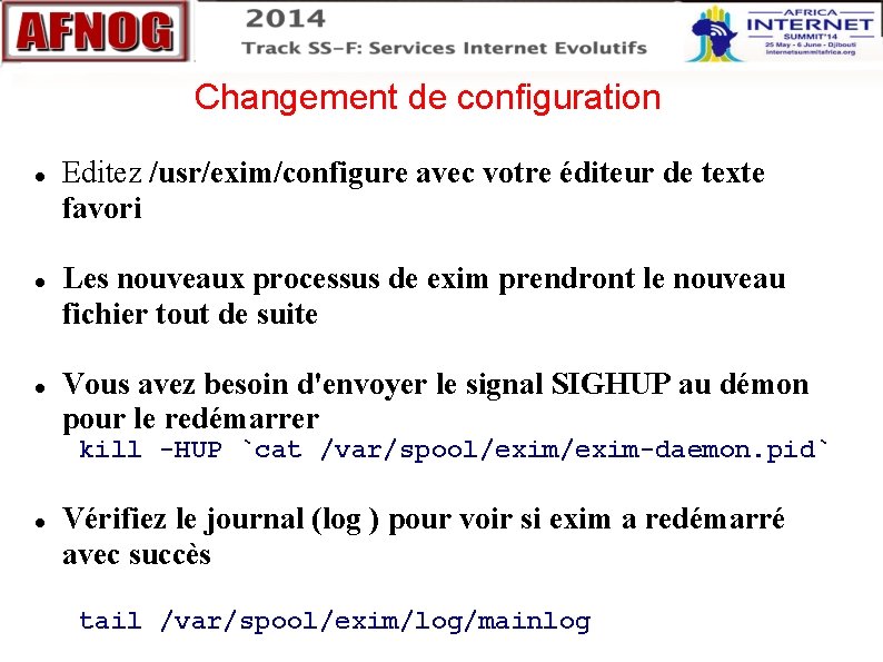 Changement de configuration Editez /usr/exim/configure avec votre éditeur de texte favori Les nouveaux processus Changement de configuration Editez /usr/exim/configure avec votre éditeur de texte favori Les nouveaux processus