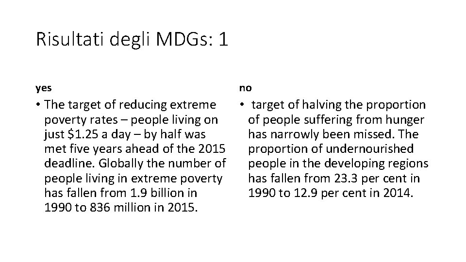 Risultati degli MDGs: 1 yes no • The target of reducing extreme • target