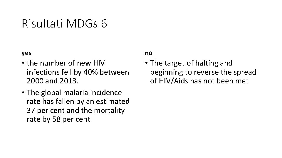 Risultati MDGs 6 yes no • the number of new HIV infections fell by