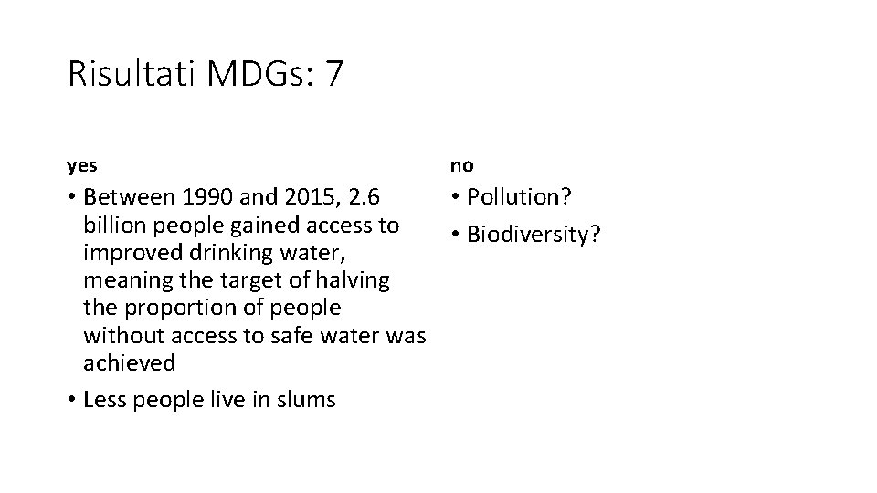 Risultati MDGs: 7 yes no • Between 1990 and 2015, 2. 6 • Pollution?