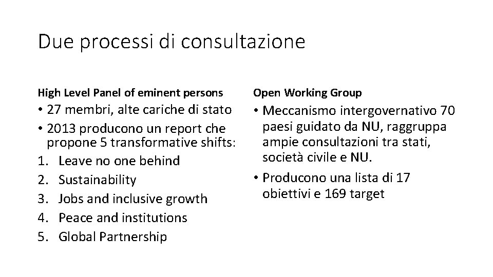 Due processi di consultazione High Level Panel of eminent persons Open Working Group •
