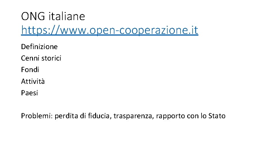 ONG italiane https: //www. open-cooperazione. it Definizione Cenni storici Fondi Attività Paesi Problemi: perdita