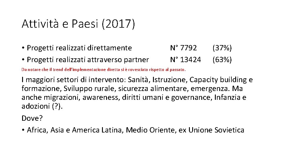 Attività e Paesi (2017) • Progetti realizzati direttamente • Progetti realizzati attraverso partner N°