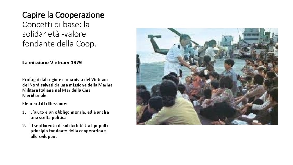 Capire la Cooperazione Concetti di base: la solidarietà -valore fondante della Coop. La missione