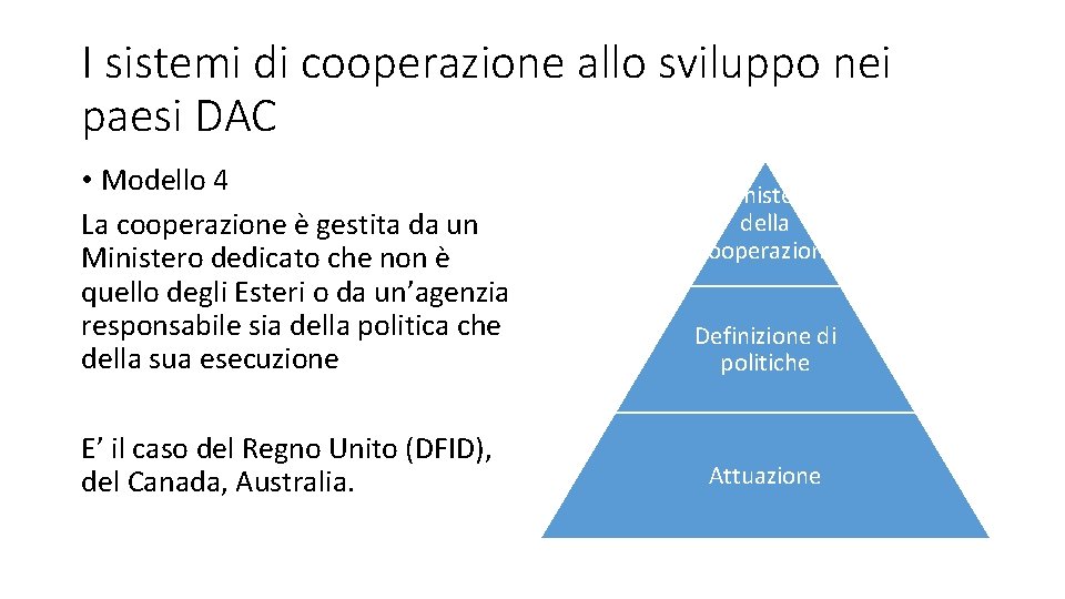 I sistemi di cooperazione allo sviluppo nei paesi DAC • Modello 4 La cooperazione