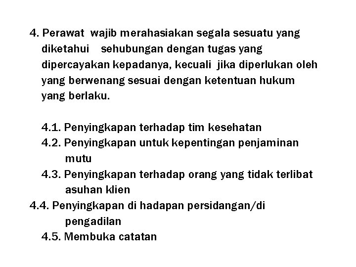 4. Perawat wajib merahasiakan segala sesuatu yang diketahui sehubungan dengan tugas yang dipercayakan kepadanya,