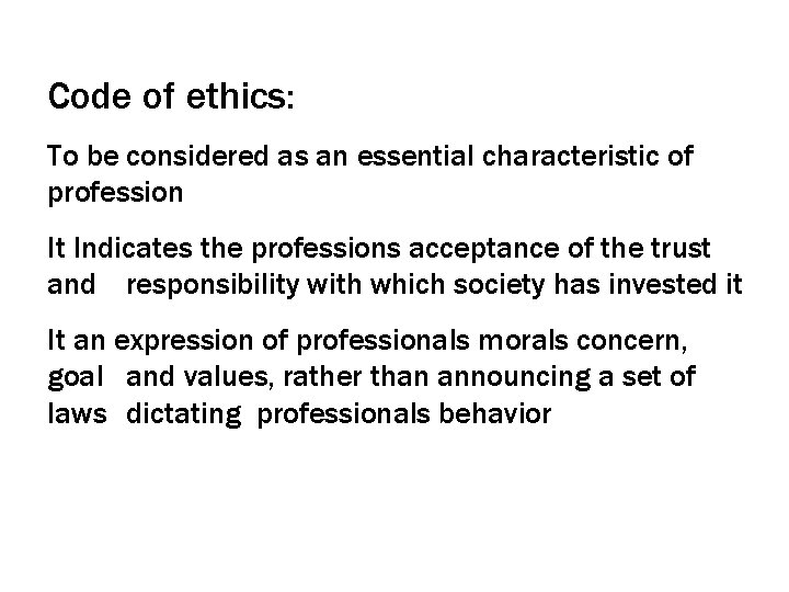 Code of ethics: To be considered as an essential characteristic of profession It Indicates