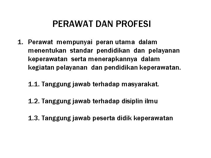 PERAWAT DAN PROFESI 1. Perawat mempunyai peran utama dalam menentukan standar pendidikan dan pelayanan