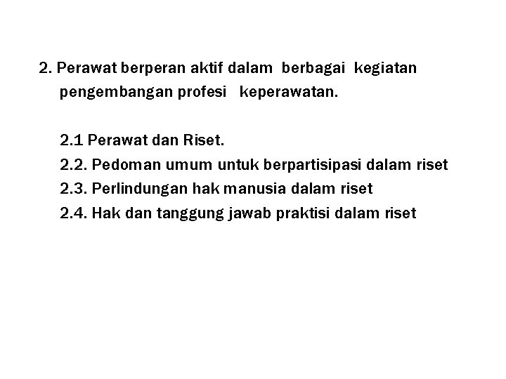 2. Perawat berperan aktif dalam berbagai kegiatan pengembangan profesi keperawatan. 2. 1 Perawat dan
