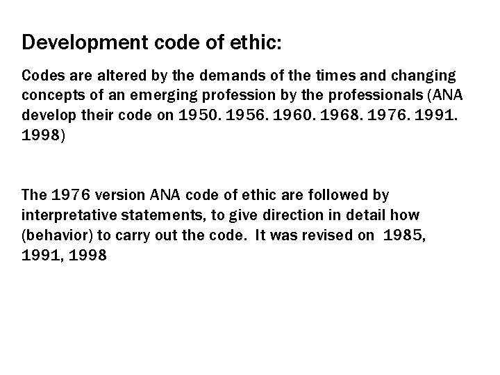 Development code of ethic: Codes are altered by the demands of the times and