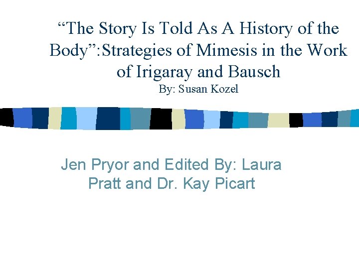 “The Story Is Told As A History of the Body”: Strategies of Mimesis in “The Story Is Told As A History of the Body”: Strategies of Mimesis in