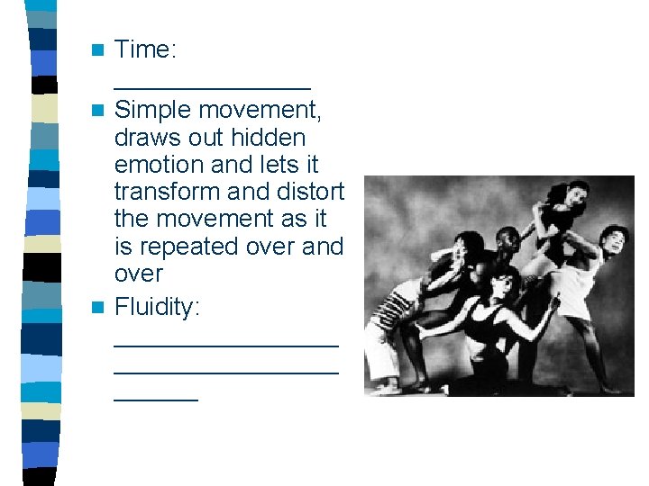 Time: _______ n Simple movement, draws out hidden emotion and lets it transform and Time: _______ n Simple movement, draws out hidden emotion and lets it transform and