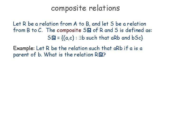 composite relations Let R be a relation from A to B, and let S