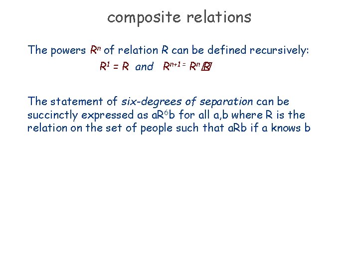 composite relations The powers Rn of relation R can be defined recursively: R 1