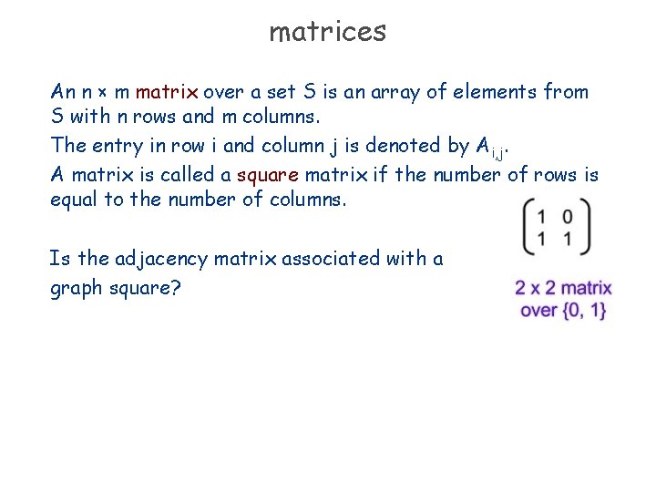 matrices An n × m matrix over a set S is an array of